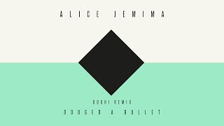 Alice Jemima - Dodged a Bullet (Bodhi Remix)