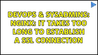 DevOps & SysAdmins: Nginx: it takes too long to establish a ssl connection