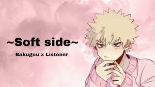 soft side! (bakugou x listener) (ASMR) (Fanfic) (Soft spot) screenshot 5