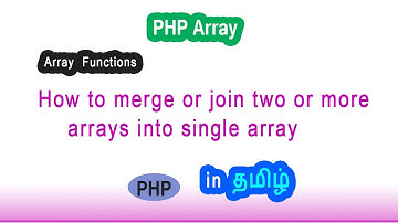 #3 How to merge or join tow arrays into single array in php tamil | merge arrays in php tamil