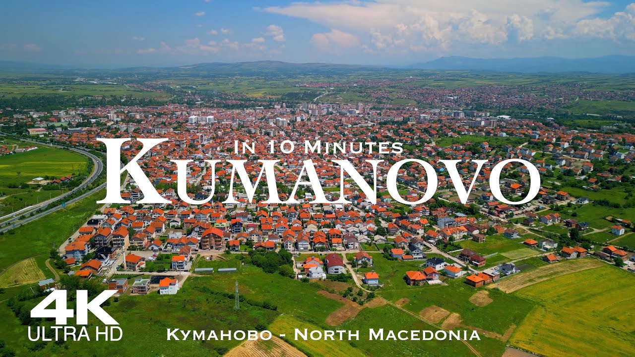 KUMANOVO 🇲🇰 Куманово Drone Aerial 4K | Kumanovë NORTH MACEDONIA Македонија Скопје