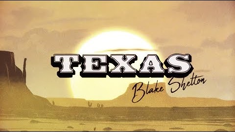 Blake Shelton - Texas (Official Lyric Video)
