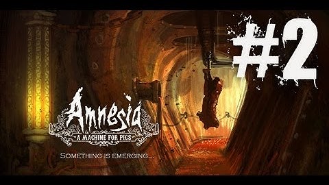 Amnesia A Machine For Pigs Walkthrough Part 2 Gameplay Review Lets Play Playthrough PC [HD]