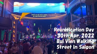 [4K][Reunification Day] 22:30 30th Apr. 2022 Bui Vien Walking Street in Saigon