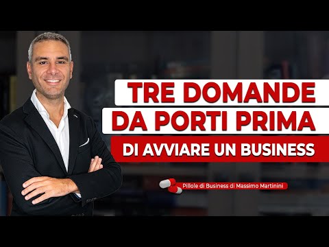 Tre domande da porti prima DI AVVIARE UN BUSINESS