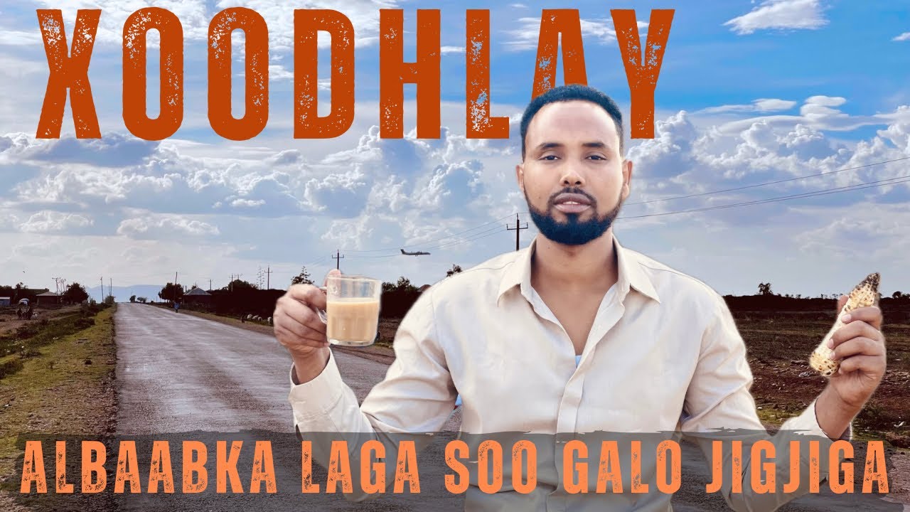 XOODHLAY, Albaabka laga Galo  JIGJIGA 2025