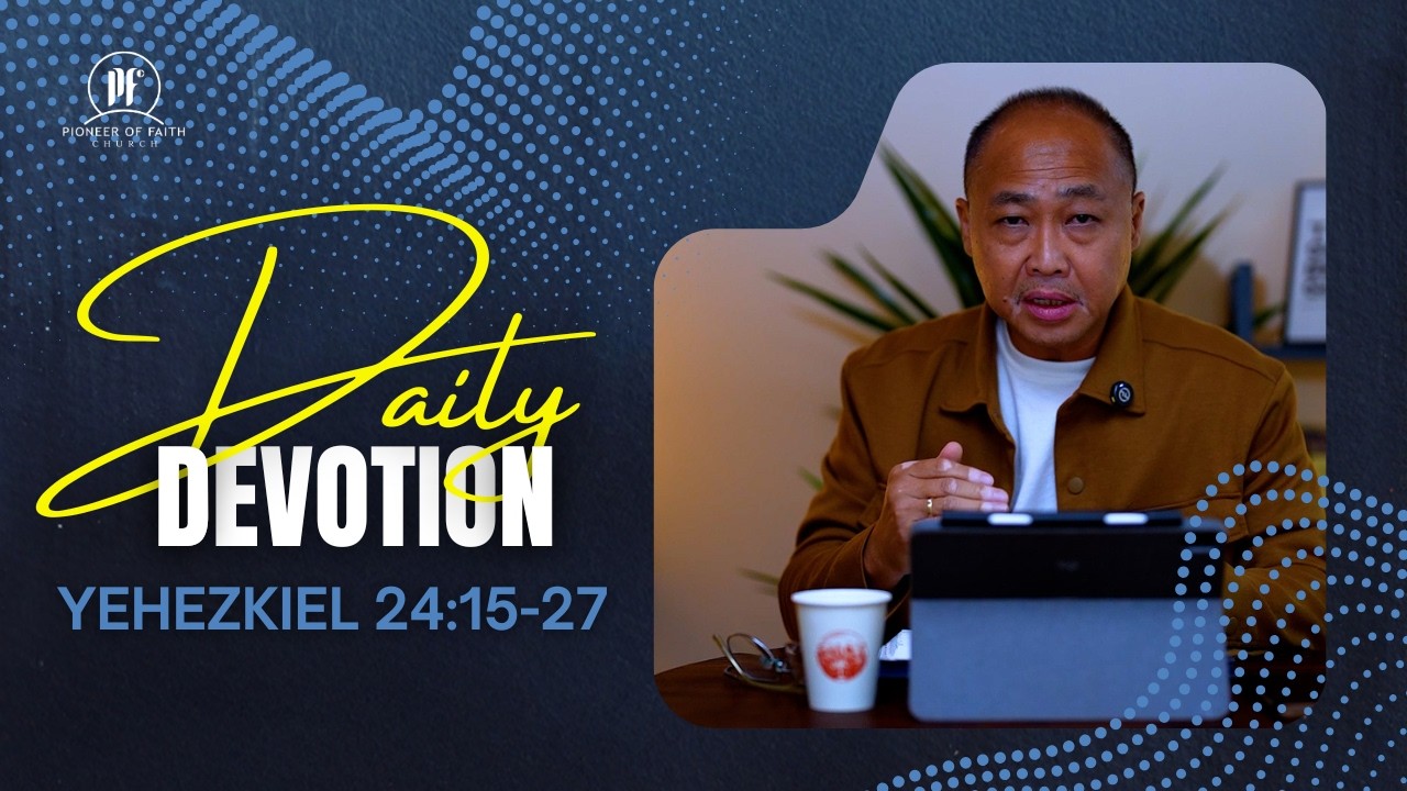 PF DAILY DEVOTION - Yehezkiel 24:15-27