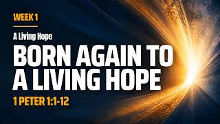 Born Again to a Living Hope