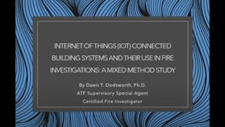 S#22 Internet of Things and their use in Fire Investigations ATF SACFI Dr Dawn Dodsworth