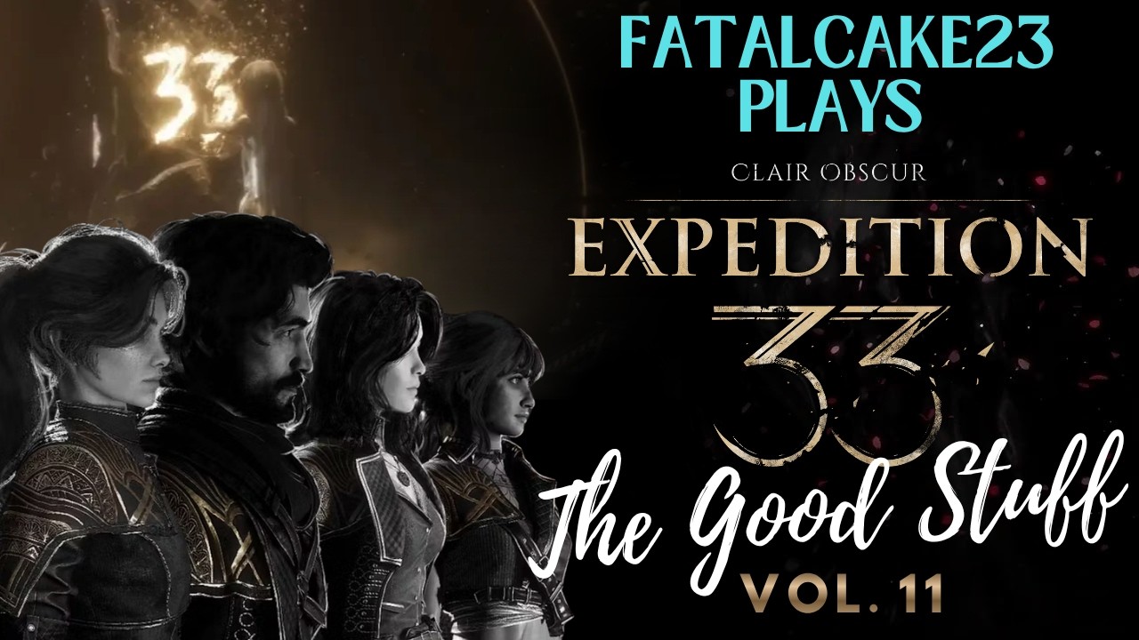 FatalCake23 Plays Clair Obscur: Expedition 33 - The Good Stuff Vol. 11 | Highlight Reel