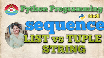 @ 23. PYTHON PROGRAMMING - SEQUENCES-TUPLES | LIST | STRINGS & BASIC OPERATIONS  | Hindi