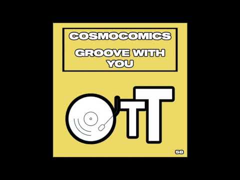 Cosmocomics - Groove With You