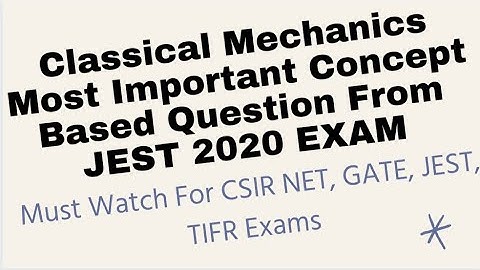 Most Important Concept of Classical Mechanics | JEST 2020 Solution | Important For CSIR NET GATE