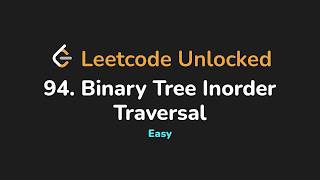 94. Binary Tree Inorder Traversal | Leetcode Unlocked - Python