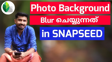 How To Blur Background With Snapseed Malayalam | Photo Editing Malayalam