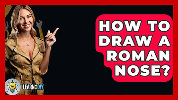How To Draw A Roman Nose? - LearnToDIY360.com