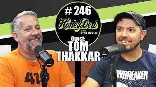 HoneyDew Podcast #246 | Tom Thakkar