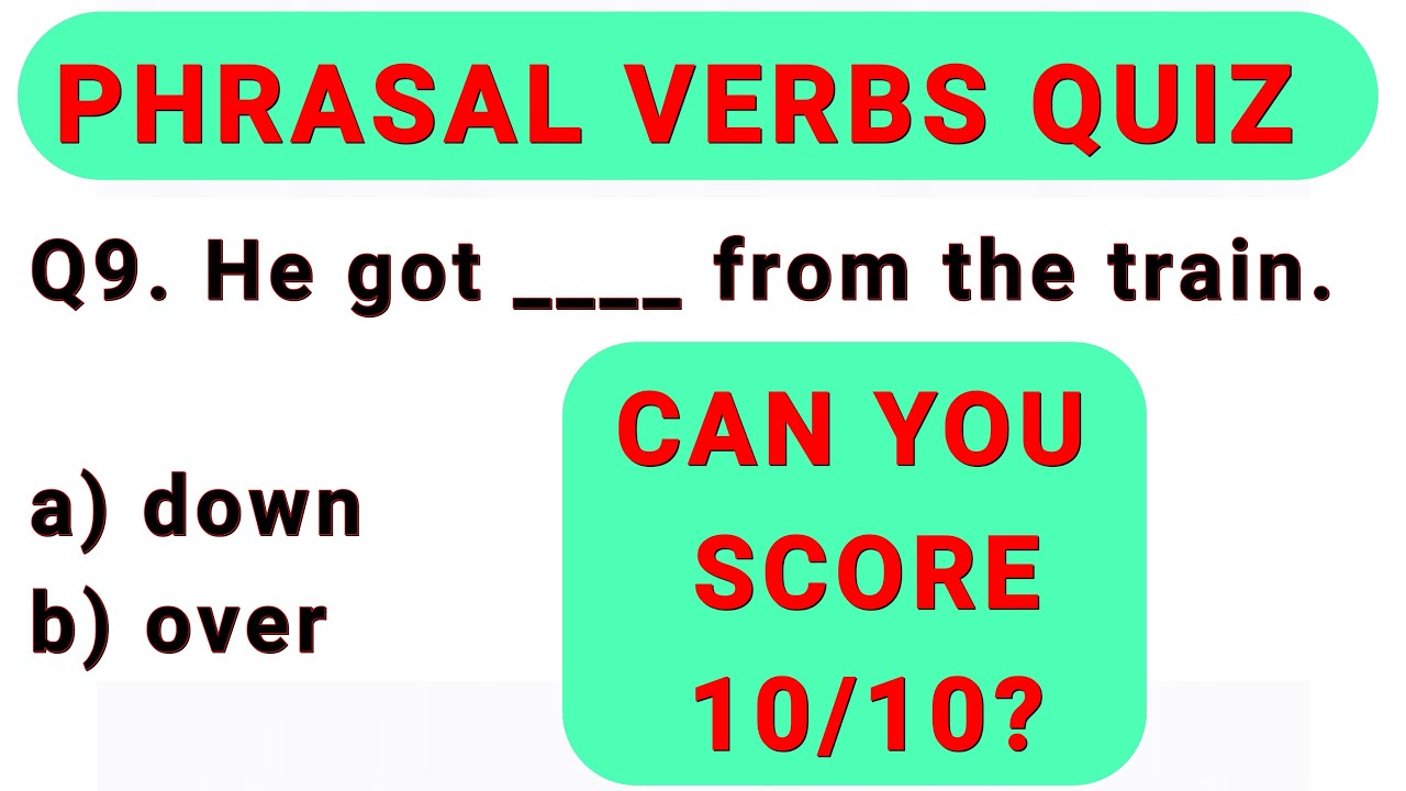 Phrasal Verb Quiz Evaluate Your English Level YouTube phrasal-verb-quiz-evaluate-your-english-level-youtube