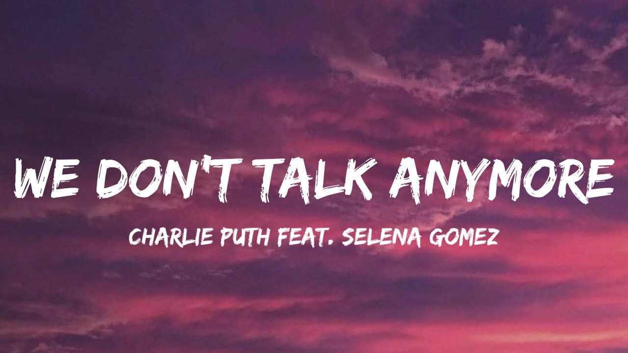 Charlie Puth - We Don't Talk Anymore (Lyrics) feat. Selena Gomez - YouTube