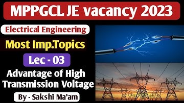 MPPGCL JE 2023 | electrical engg.| (lec -03) Adv. Of High Transmission Voltage | Imp. topics series|