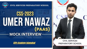 CSS 2023 Mock Interview | Umer Nawaz (PAAS) | CSS Exam Preparation | CSPs Academy Islamabad