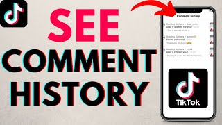 How to See All Comment History on TikTok - View TikTok Comment History