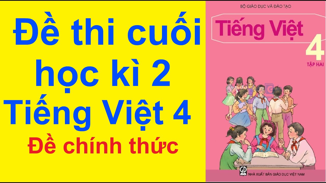 Đề thi học kì 2 lớp 4 môn tiếng việt | Đề Thi Cuối Học Kì 2 Môn Tiếng Việt Lớp 4 Năm 2021