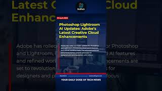 Photoshop Lightroom AI Updates: Adobe's Latest Creative Cloud Enhancements