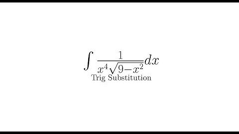 Integrate Using Trig Substitution Integral 1/(x^4sqrt(9-x^2))dx