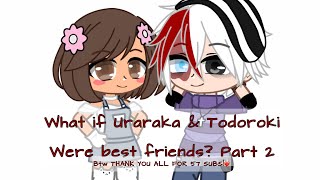 What if Uraraka & Todoroki Were best friends?||Starliqht-Chan||GC||Ft.Deku,Bakuhoe||Part 2.||Skit