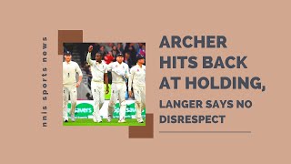 Archer Hits Back At Holding, Langer Says No Disrespect