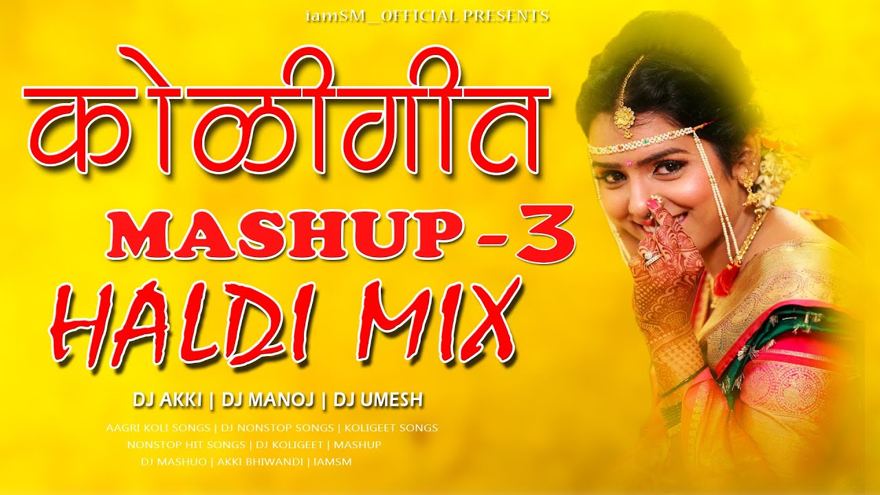 KOLIGEET 2021 MASHUP  DJ AKKI BHIWANDI 2  NON STOP HALDI SONGS  iamSM Official