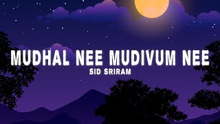 Mudhal Nee Mudivum Nee (Lyrics) - Sid Sriram, Darbuka Siva