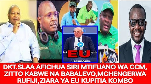 DKT.SLAA: SIRI MTIFUANO WA CCM, ZITTO KABWE NA BABA LEVO,MCHENGERWA RUFIJI,ZIARA YA EU KUPITIA KOMBO