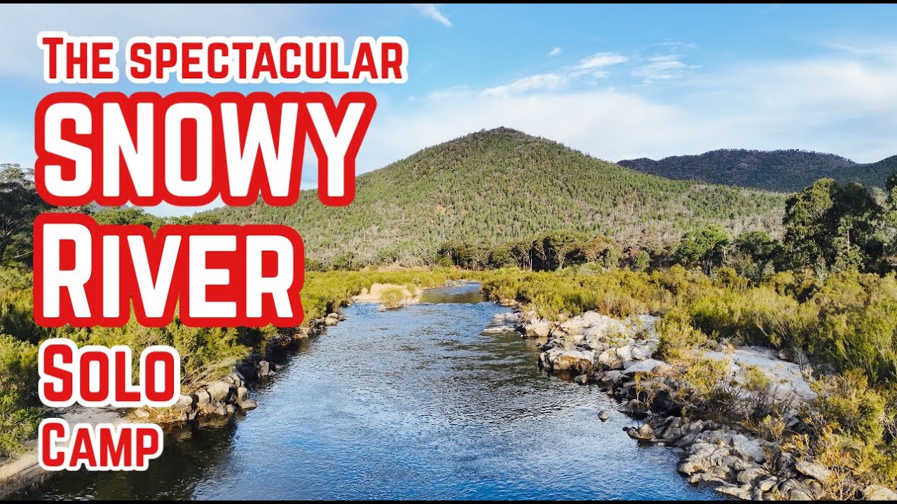 The Snowy River - Solo Camping - Relaxing