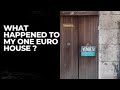 What Happened To My One Euro House?