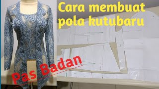 part 1| Cara membuat pola kutubaru | Pas badan.