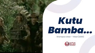 Iklan Shampoo Clear - Tribe/'Kutubamba...' (Sekitar 2000/2001)