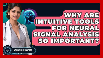 Why Are Intuitive Tools For Neural Signal Analysis So Important? - Neurotech Insight Pro