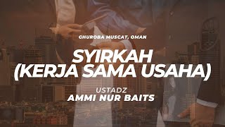 Lanjutan Bab SYIRKAH ( Kerja Sama Usaha ) | Ustadz Ammi Nur Baits, ST., BA
