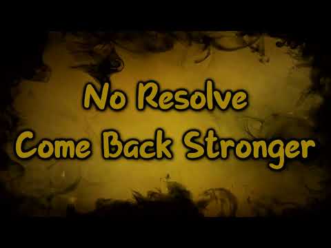 No Resolve - Come Back Stronger [Lyrics on screen]