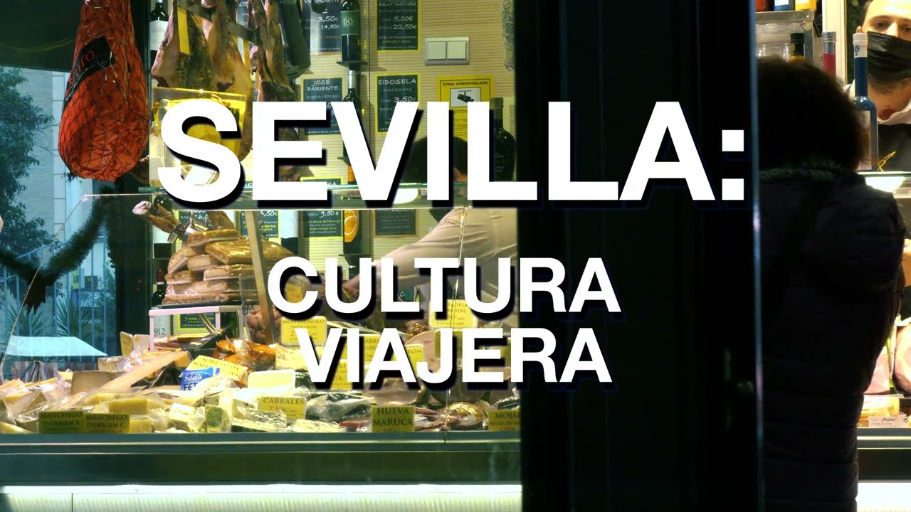 Sevilla: cultura viajera (Andalucía, de Este a Oeste 7x05)