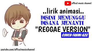 Lirik Disini Menunggu Disana Menanti || Versi Animasi || Cover Fahmi Aziz || Disana Hanyalah Menant