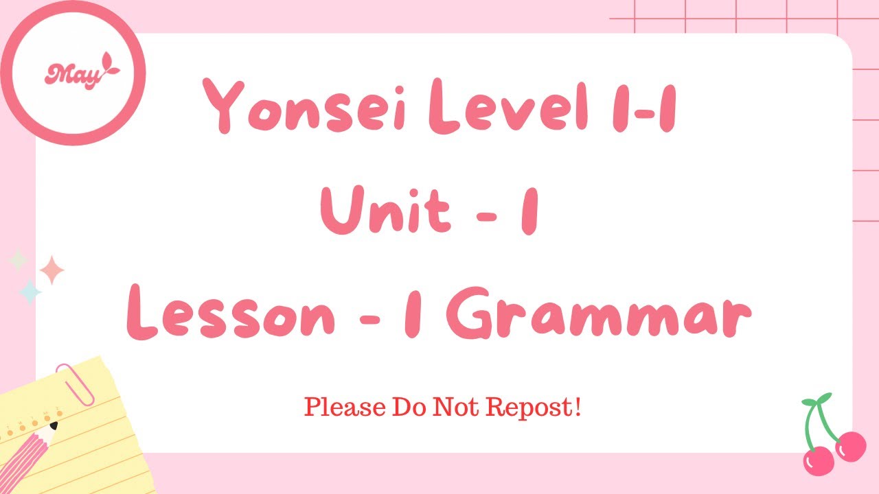 Yonsei Level 1-1, Unit-1, Lesson-1 Grammar