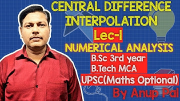 CENTRAL DIFFERENCE INTERPOLATION | Lec-1 | Numerical Analysis | B.Sc 3rd year B.Tech MCA UPSC