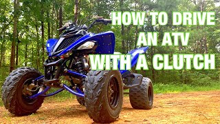 How to drive an ATV with a CLUTCH