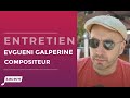 Evgueni galperine compositeur  auteur compositeur diteur sacem  entretiens