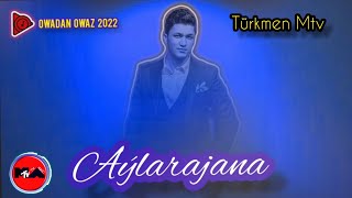 Azat Donmezow - Aylarajana 2022 // Official Audio