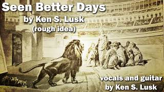 Ken S. Lusk - Seen Better Days (rough idea)
