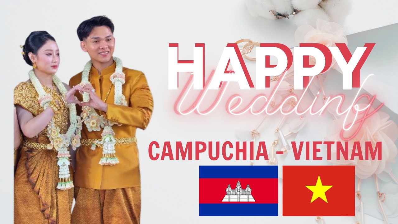 CHÚ RỄ CAMPUCHIA - CÔ DÂU VIỆT NAM | TỔNG HỢP KHOẢNG KHẮC DỄ THƯƠNG ...